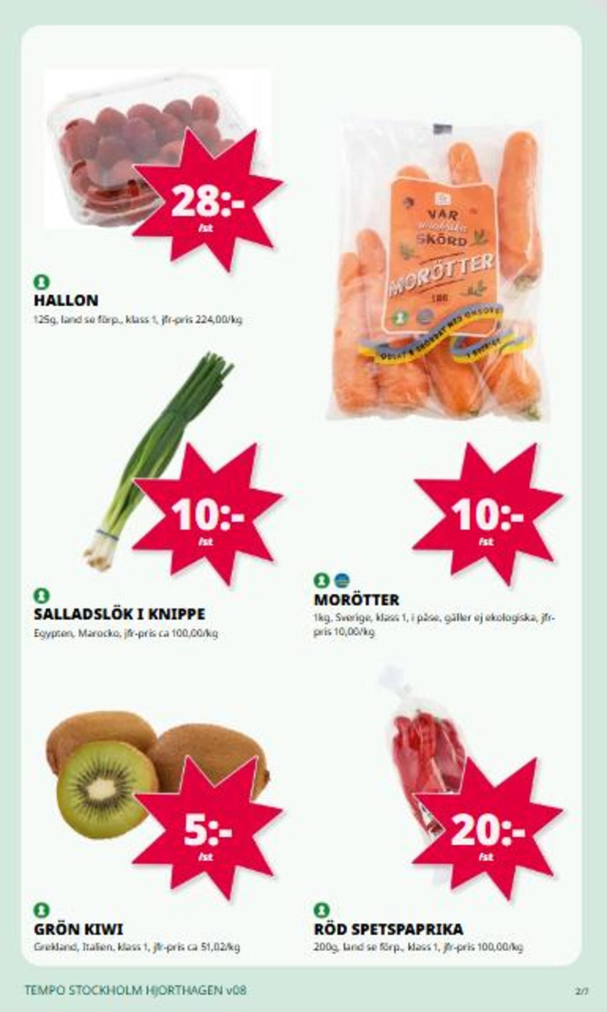 Se Tempo reklamblad för vecka 8 på Kampanjveckan.se. Se bra erbjudanden på många varor, t.ex. morötter garant eller salladslök okänd. Läs reklambladet här! Sida 2
