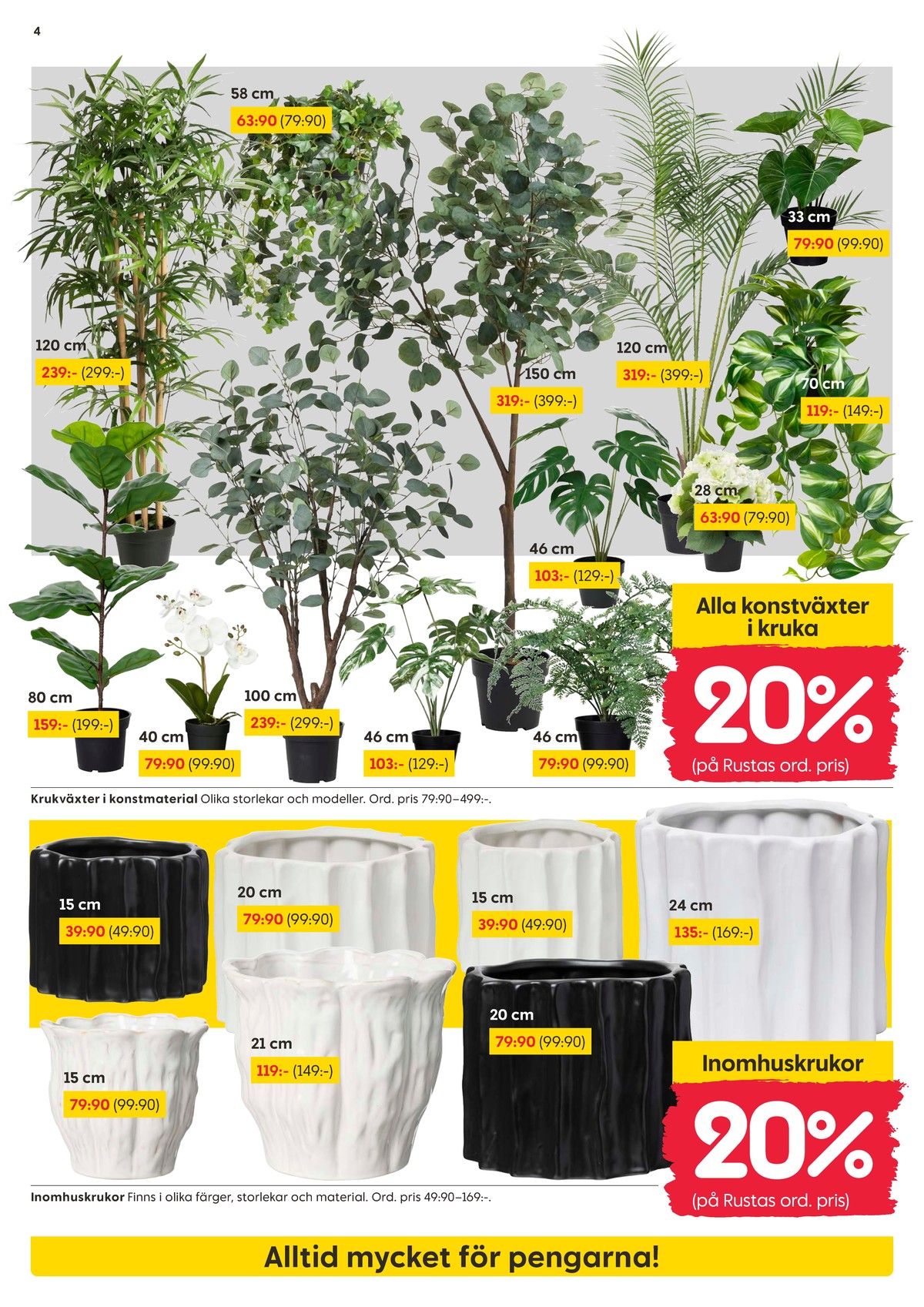 Se Rusta reklamblad för vecka 8 på Kampanjveckan.se. Se bra erbjudanden på många varor, t.ex. konstväxt okänd eller krukor okänd. Läs reklambladet här! Sida 4
