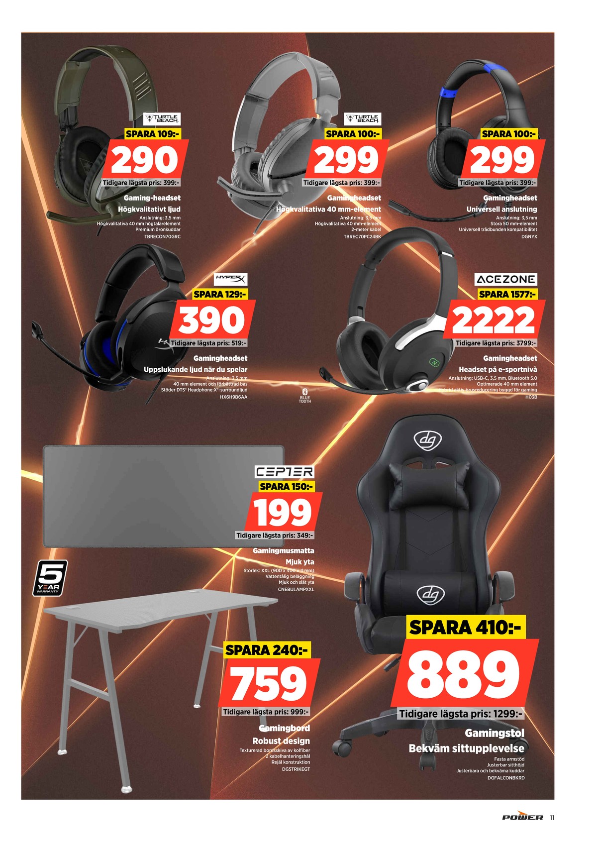 Se Power reklamblad för vecka 8 på Kampanjveckan.se. Se bra erbjudanden på många varor, t.ex. gamingbord dacota gaming eller musmatta cepter. Läs reklambladet här! Sida 11

