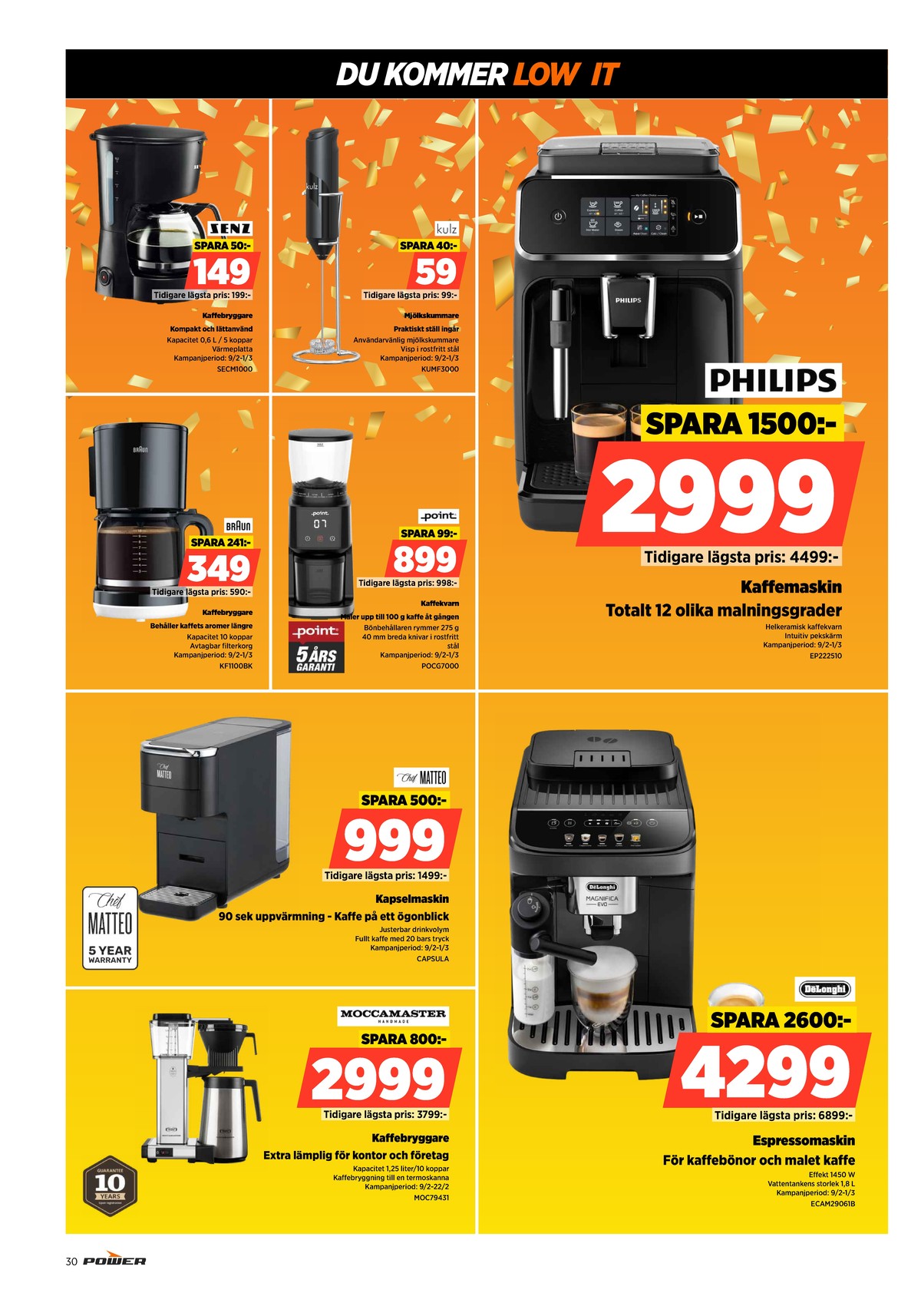 Se Power reklamblad för vecka 8 på Kampanjveckan.se. Se bra erbjudanden på många varor, t.ex. kaffebryggare senz eller espressomaskin delonghi. Läs reklambladet här! Sida 30
