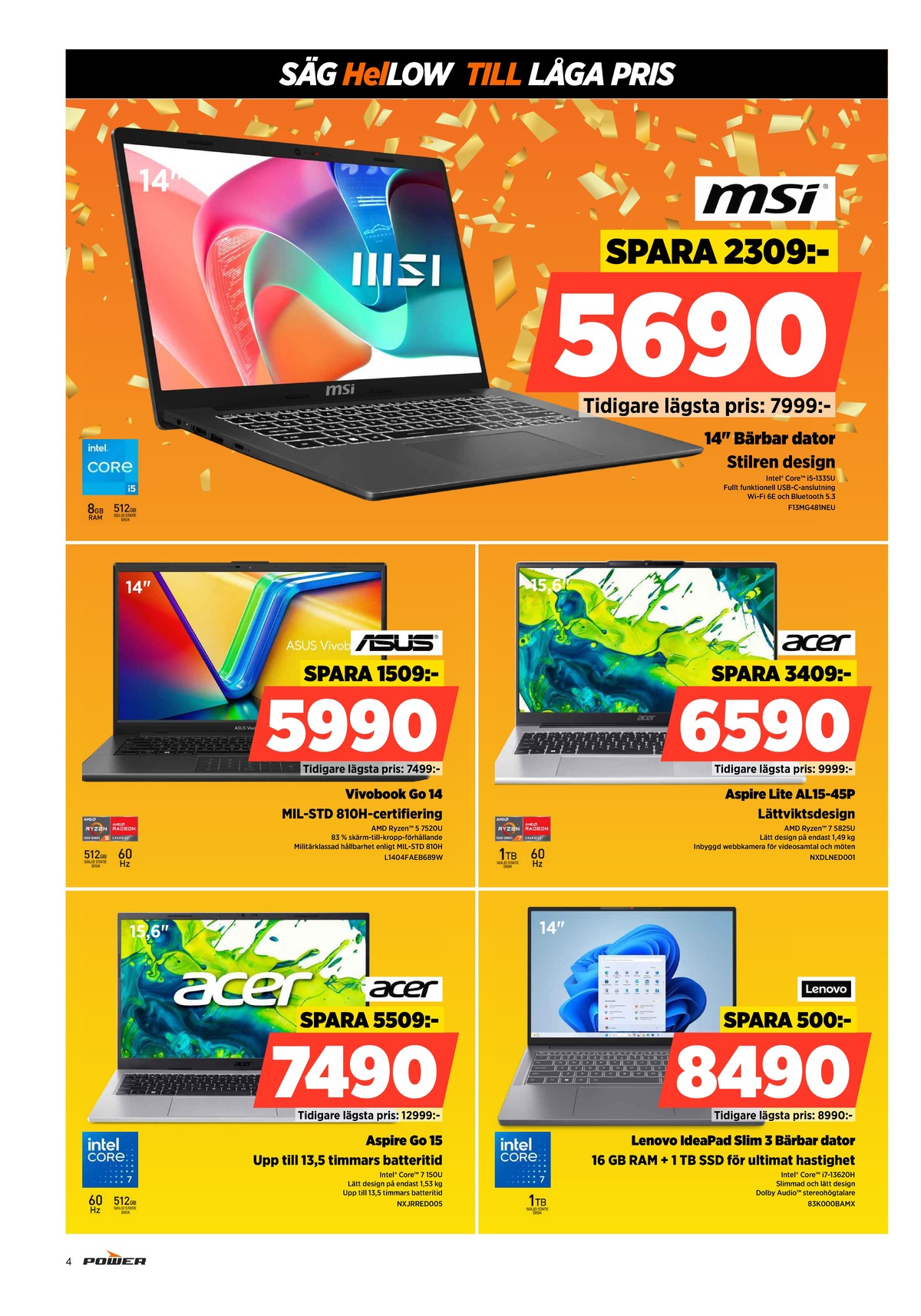 Se Power reklamblad för vecka 8 på Kampanjveckan.se. Se bra erbjudanden på många varor, t.ex. laptop asus eller laptop acer. Läs reklambladet här! Sida 4
