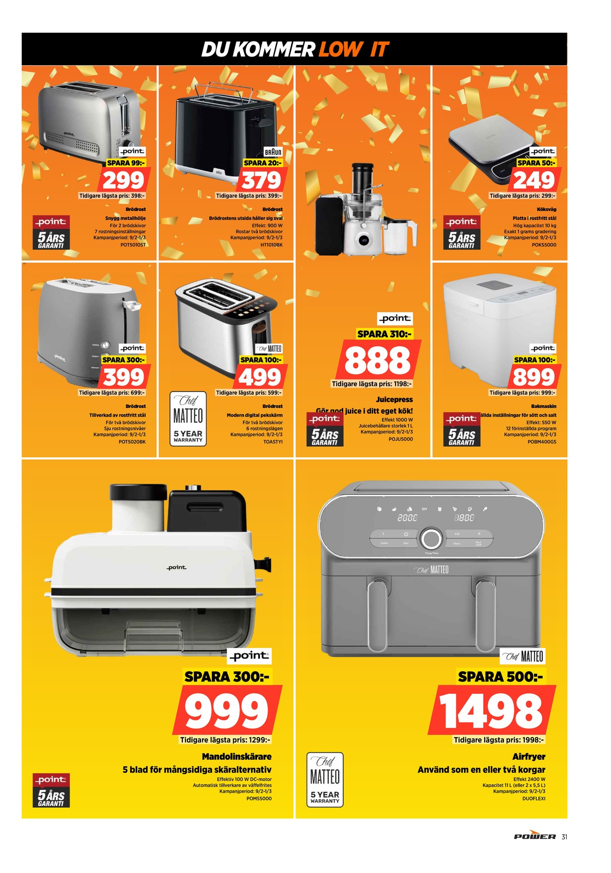 Se Power reklamblad för vecka 8 på Kampanjveckan.se. Se bra erbjudanden på många varor, t.ex. brödrost braun eller bakmaskin point. Läs reklambladet här! Sida 31
