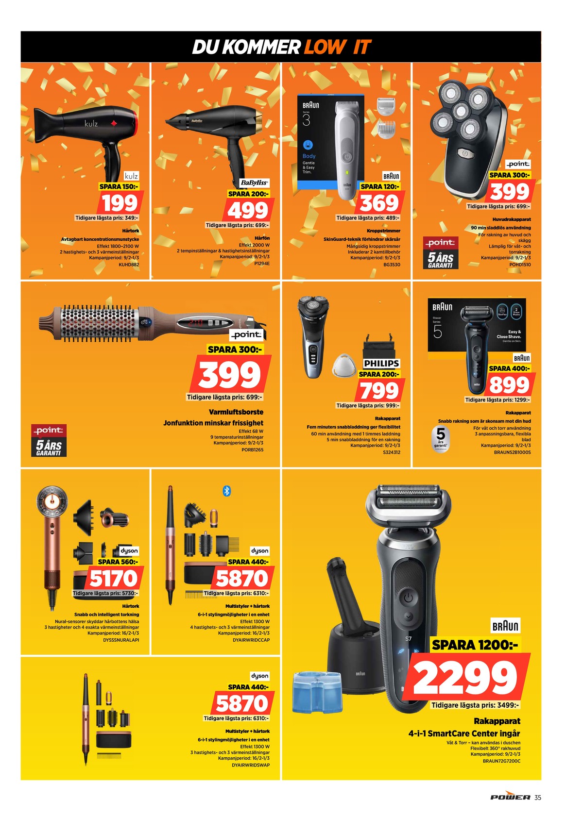 Se Power reklamblad för vecka 8 på Kampanjveckan.se. Se bra erbjudanden på många varor, t.ex. hårfön babyliss eller rakapparat braun. Läs reklambladet här! Sida 35
