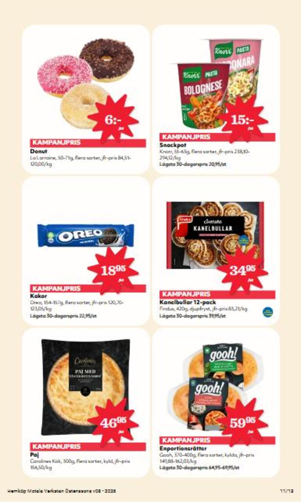 Se Hemköp reklamblad för vecka 8 på Kampanjveckan.se. Se bra erbjudanden på många varor, t.ex. butiksbakat kaffebröd la lorraine eller kaffekex oreo. Läs reklambladet här! Sida 11
