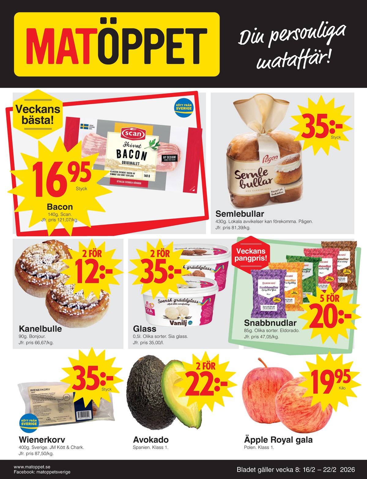 Se Matöppet reklamblad för vecka 8 på Kampanjveckan.se. Se bra erbjudanden på många varor, t.ex. baconskivor scan eller semlebullar semlebullar. Läs reklambladet här! Sida 1
