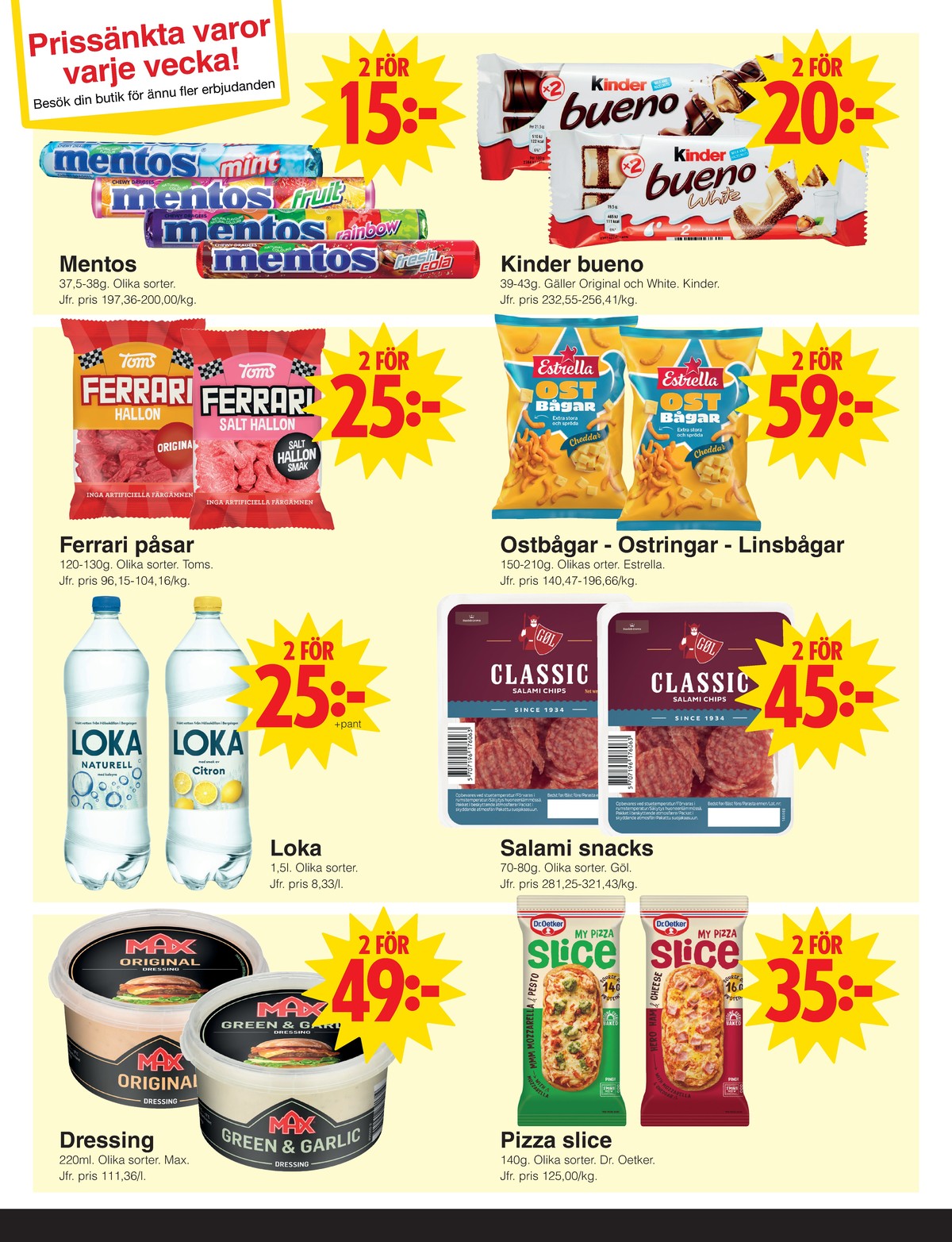 Se Matöppet reklamblad för vecka 8 på Kampanjveckan.se. Se bra erbjudanden på många varor, t.ex. godis mint mentos eller godispåsar hallon ferrari. Läs reklambladet här! Sida 3
