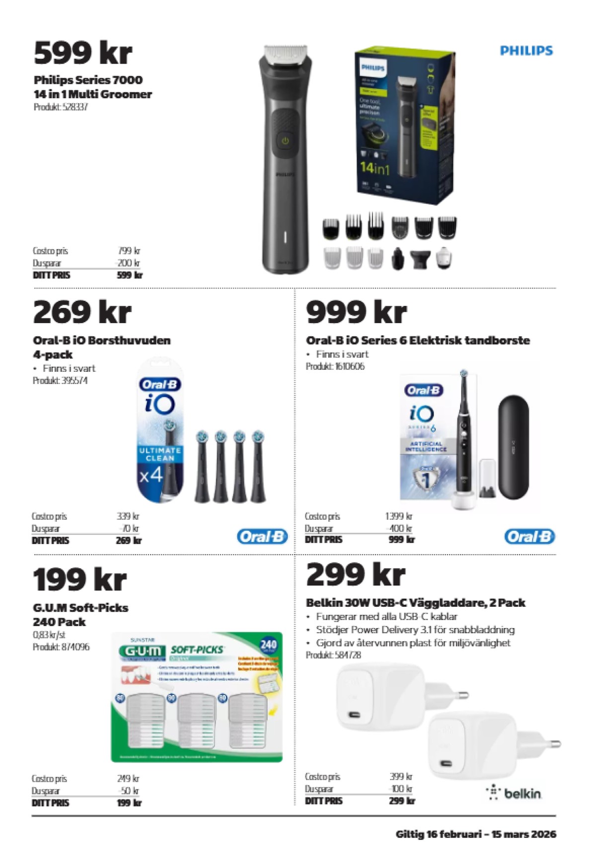 Se Costco reklamblad för vecka 9 på Kampanjveckan.se. Se bra erbjudanden på många varor, t.ex. eltandborste braun oral-b eller laddare belkin. Läs reklambladet här! Sida 5
