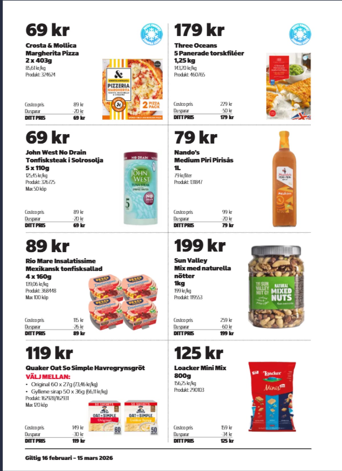Se Costco reklamblad för vecka 9 på Kampanjveckan.se. Se bra erbjudanden på många varor, t.ex. nötmix sun valley eller torskfilé panerad three oceans. Läs reklambladet här! Sida 8
