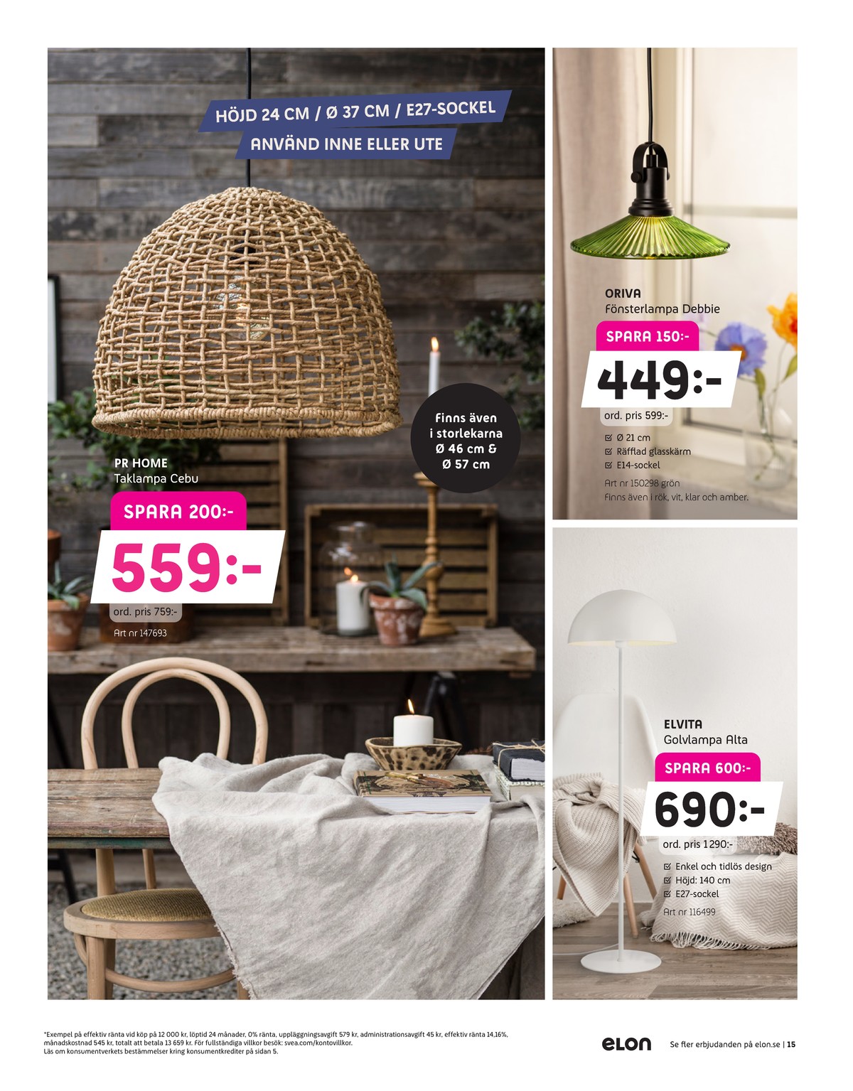 Se Elon reklamblad för vecka 9 på Kampanjveckan.se. Se bra erbjudanden på många varor, t.ex. golvlampor elvita eller taklampor pr home. Läs reklambladet här! Sida 15
