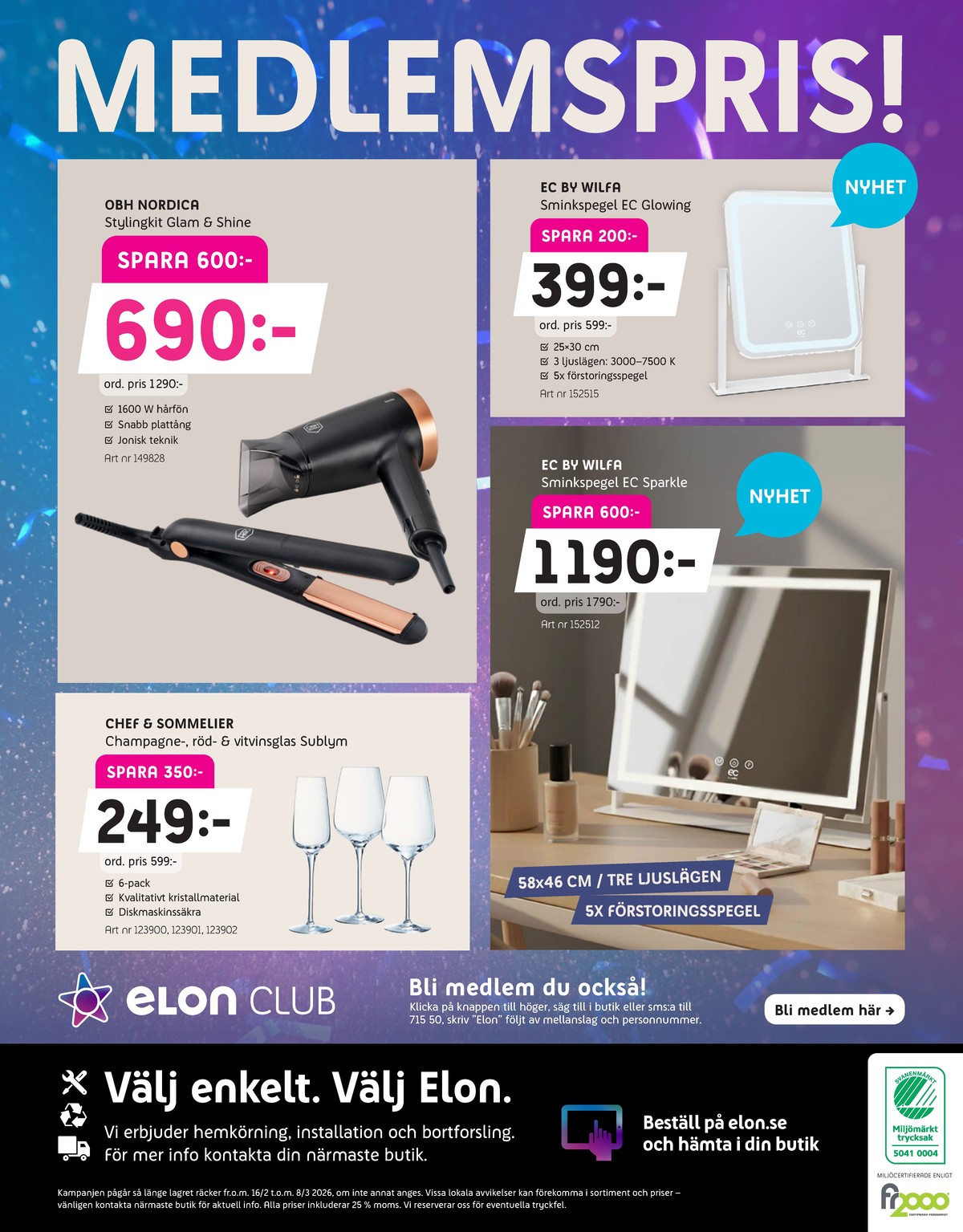 Se Elon reklamblad för vecka 9 på Kampanjveckan.se. Se bra erbjudanden på många varor, t.ex. make up spegel wilfa eller hårstyling obh nordica. Läs reklambladet här! Sida 16
