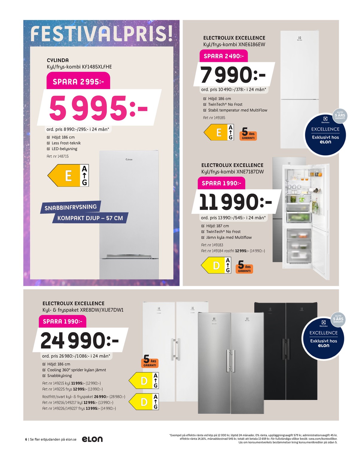 Se Elon reklamblad för vecka 9 på Kampanjveckan.se. Se bra erbjudanden på många varor, t.ex. kyl- & frysskåp cylinda eller kyl- & frysskåp electrolux. Läs reklambladet här! Sida 6
