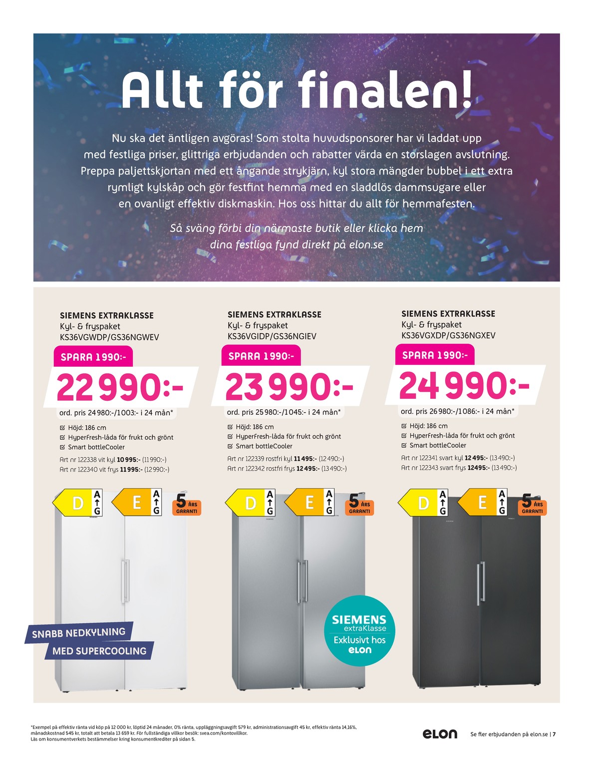 Se Elon reklamblad för vecka 9 på Kampanjveckan.se. Se bra erbjudanden på många varor, t.ex. kyl- & frysskåp siemens eller kyl- & frysskåp siemens. Läs reklambladet här! Sida 7
