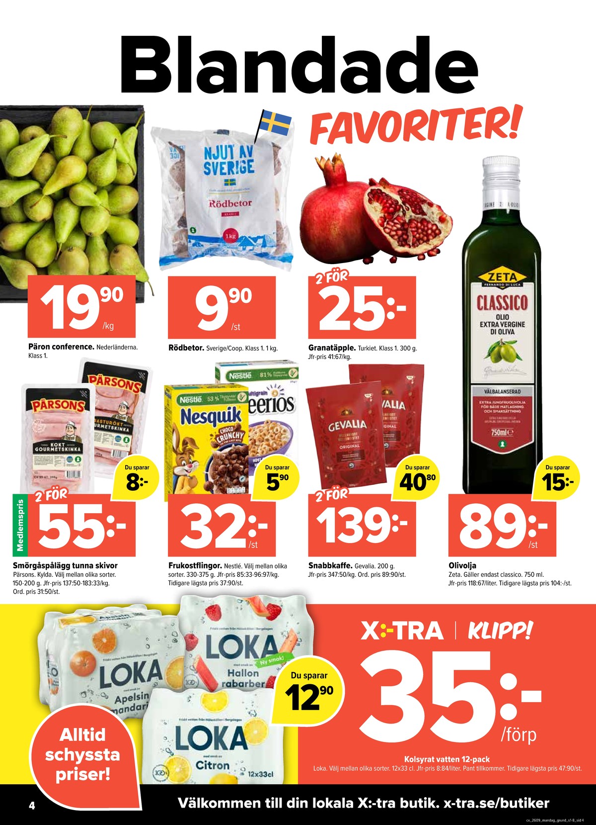 Se X:-tra reklamblad för vecka 9 på Kampanjveckan.se. Se bra erbjudanden på många varor, t.ex. rödbetor okänd eller frukostprodukt nesquik choco chrunchy. Läs reklambladet här! Sida 4
