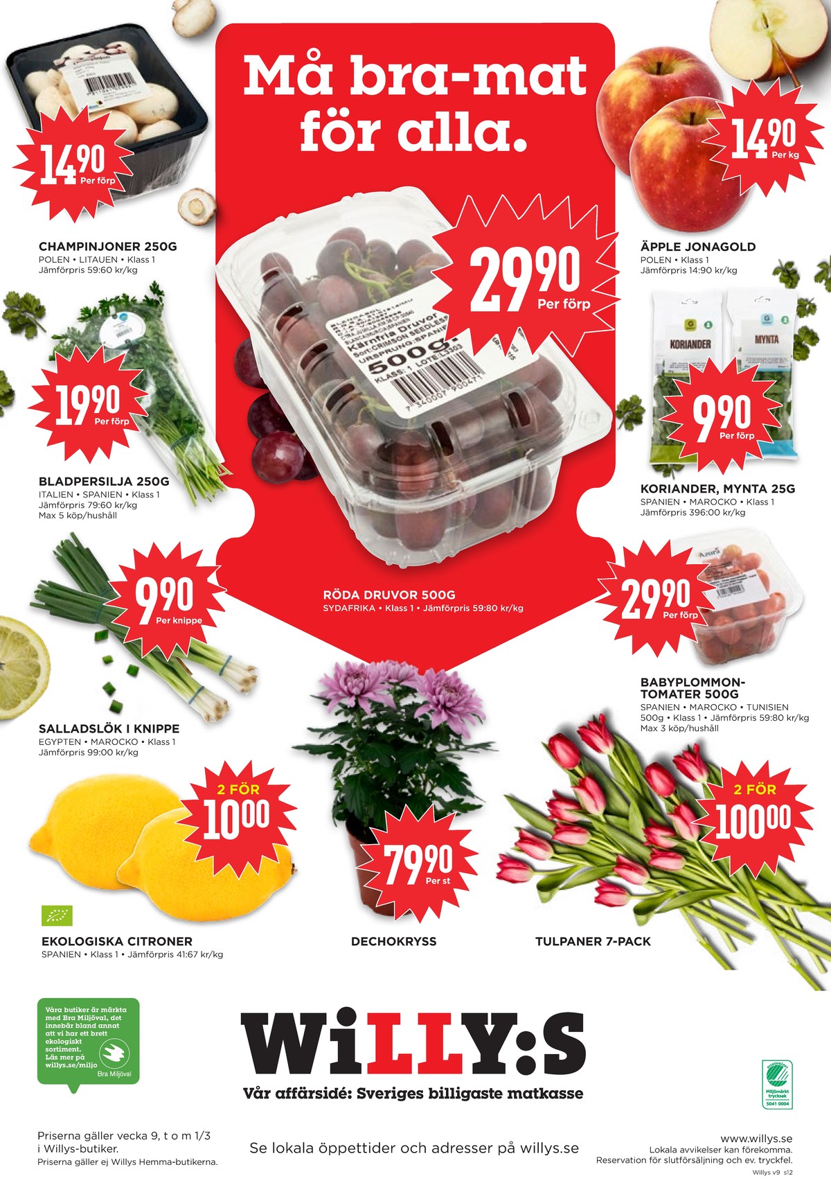 Se WILLY:S reklamblad för vecka 9 på Kampanjveckan.se. Se bra erbjudanden på många varor, t.ex. champinjoner okänd eller vindruvor okänd. Läs reklambladet här! Sida 12
