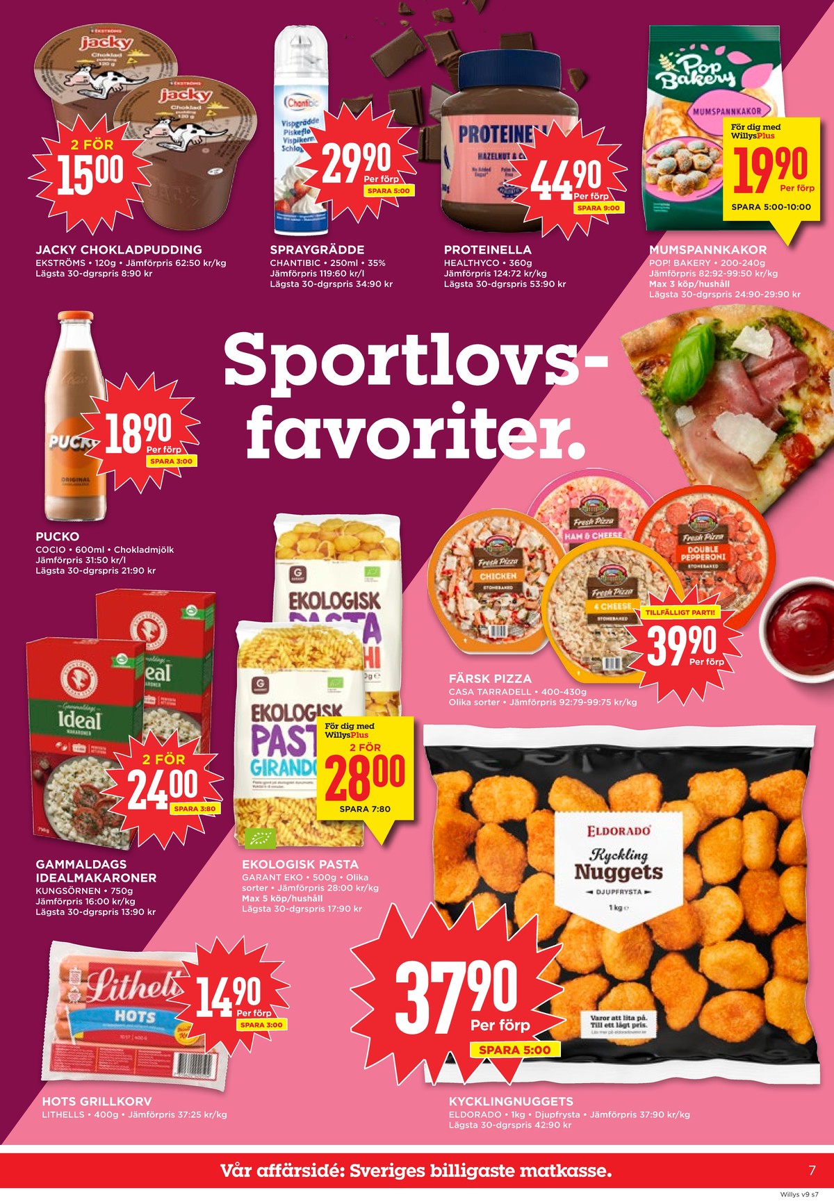 Se WILLY:S reklamblad för vecka 9 på Kampanjveckan.se. Se bra erbjudanden på många varor, t.ex. pudding jacky eller spraygrädde chantibic. Läs reklambladet här! Sida 7
