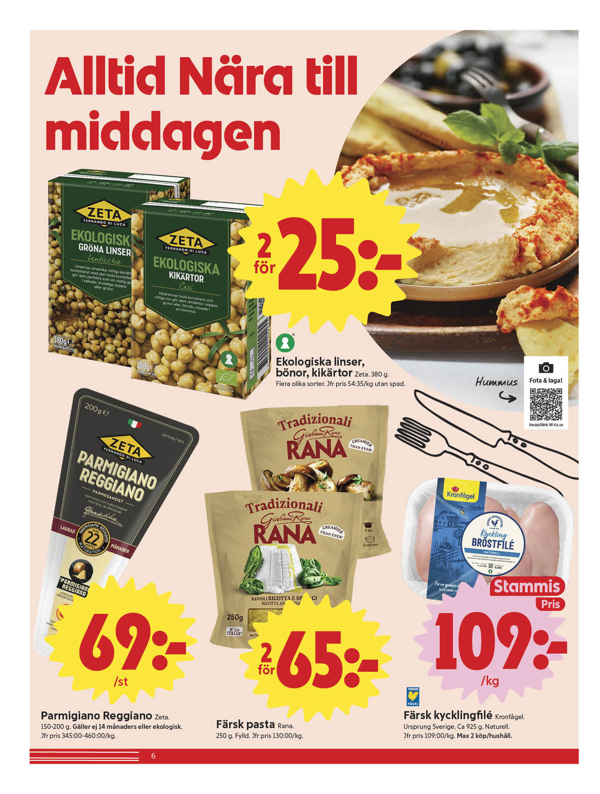 Se ICA Nära reklamblad för vecka 9 på Kampanjveckan.se. Se bra erbjudanden på många varor, t.ex. kikärter zeta eller parmigiano reggiano zeta. Läs reklambladet här! Sida 6
