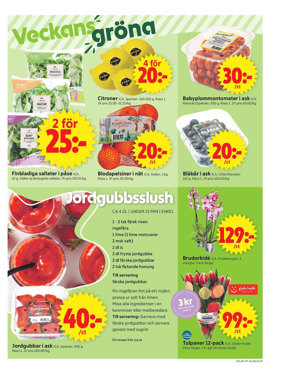 Se ICA Supermarket reklamblad för vecka 9 på Kampanjveckan.se. Se bra erbjudanden på många varor, t.ex. sallat ica eller citroner ica. Läs reklambladet här! Sida 9
