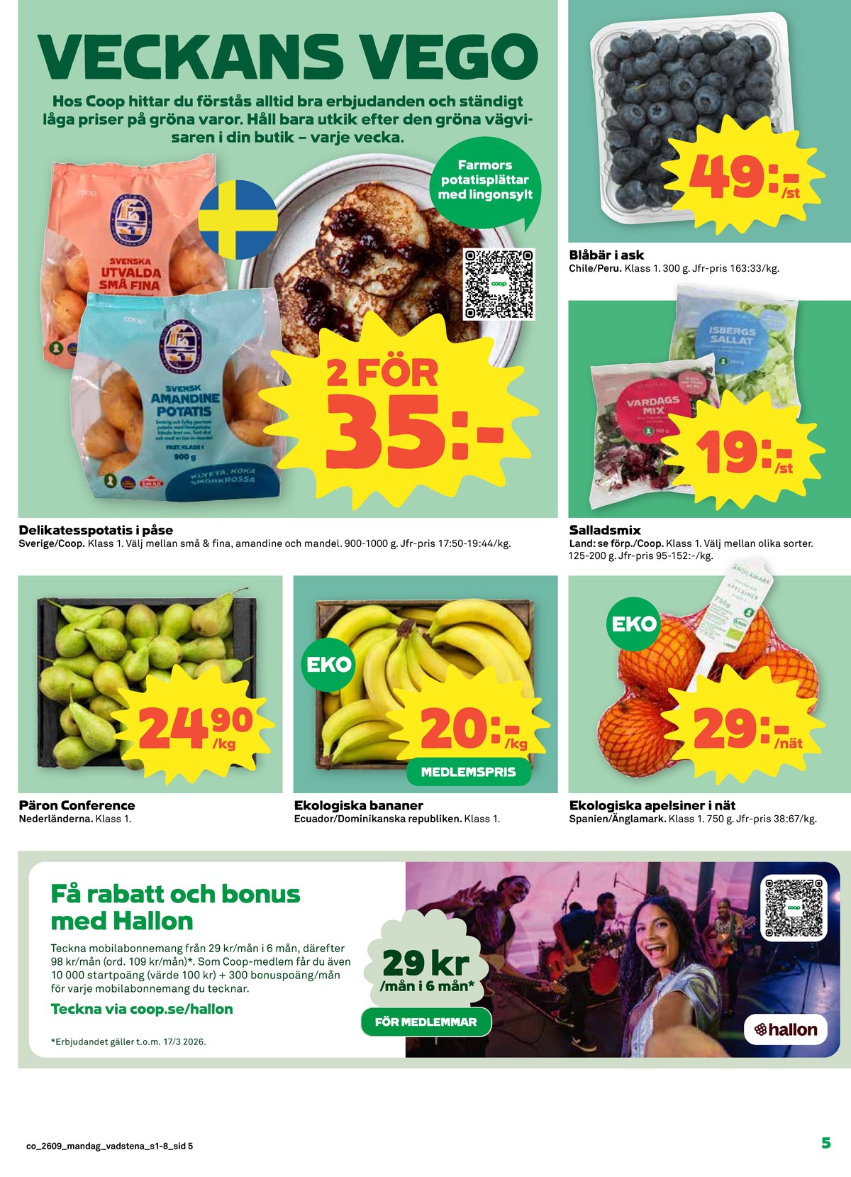 Se Coop reklamblad för vecka 9 på Kampanjveckan.se. Se bra erbjudanden på många varor, t.ex. päron okänd eller bananer okänd. Läs reklambladet här! Sida 5
