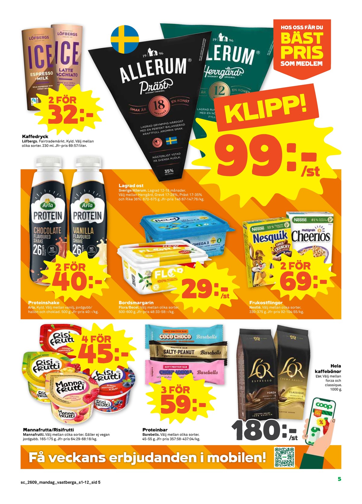 Se Stora Coop reklamblad för vecka 9 på Kampanjveckan.se. Se bra erbjudanden på många varor, t.ex. mellanmål risifrutti eller frukostprodukt nesquik choco chrunchy. Läs reklambladet här! Sida 5
