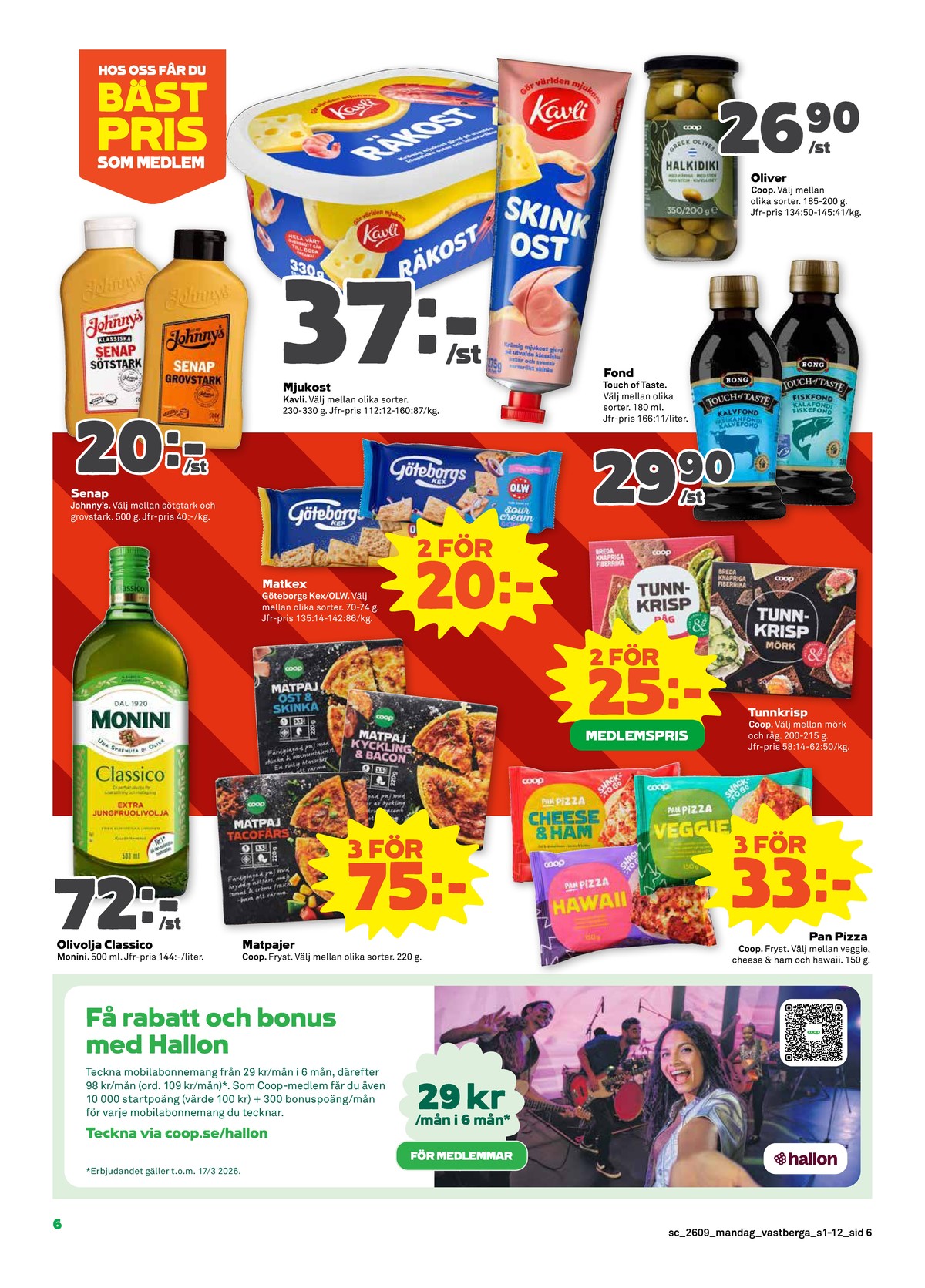 Se Stora Coop reklamblad för vecka 9 på Kampanjveckan.se. Se bra erbjudanden på många varor, t.ex. senap johnnys eller pizza slice coop. Läs reklambladet här! Sida 6
