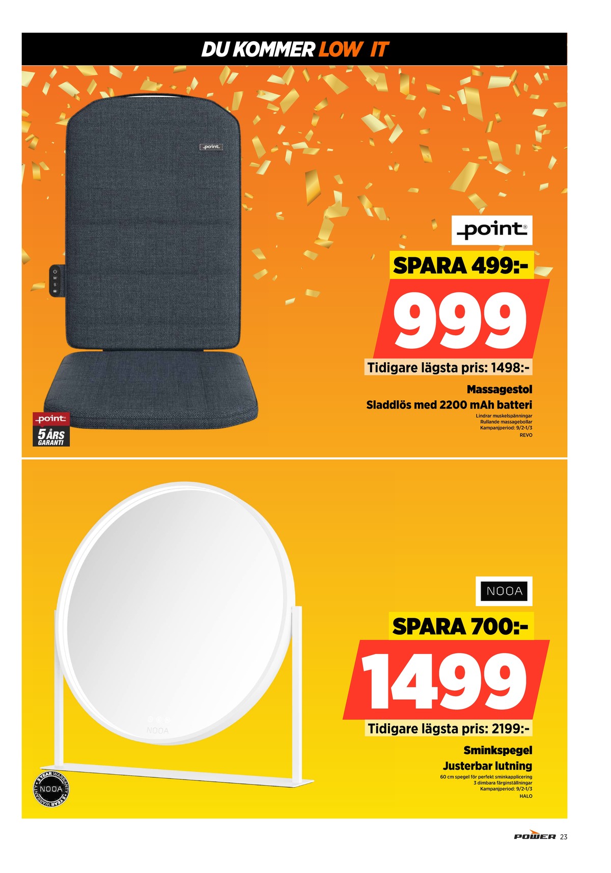 Se Power reklamblad för vecka 9 på Kampanjveckan.se. Se bra erbjudanden på många varor. Läs reklambladet här! Sida 23