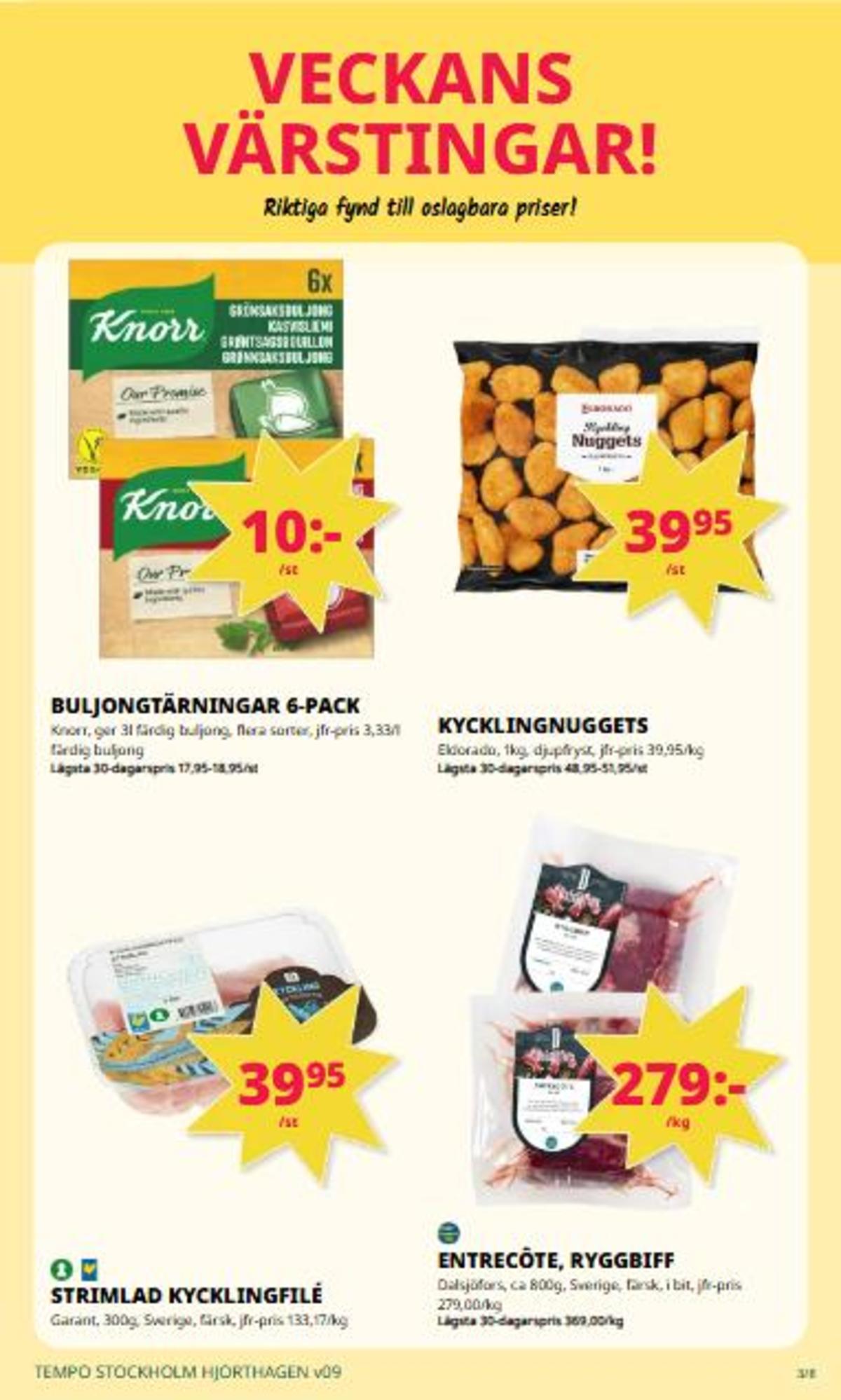 Se Tempo reklamblad för vecka 9 på Kampanjveckan.se. Se bra erbjudanden på många varor, t.ex. entrecôte dalsjöfors eller buljongtärningar knorr. Läs reklambladet här! Sida 3
